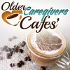 older caregivers cafes
