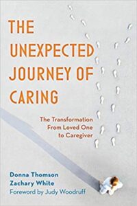 The Unexpected Journey of Caring: The Transformation From Loved One to Caregiver